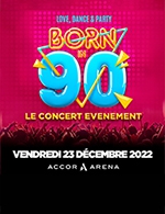 Book the best tickets for Born In 90 - Accor Arena - From 22 December 2022 to 23 December 2022